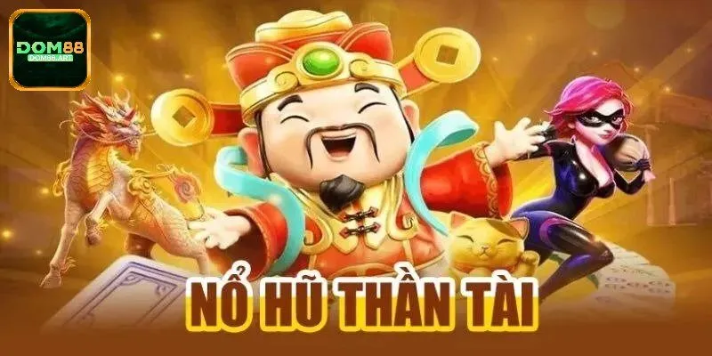 “Bỏ túi” bí kíp chơi thần tài nổ hũ bất bại