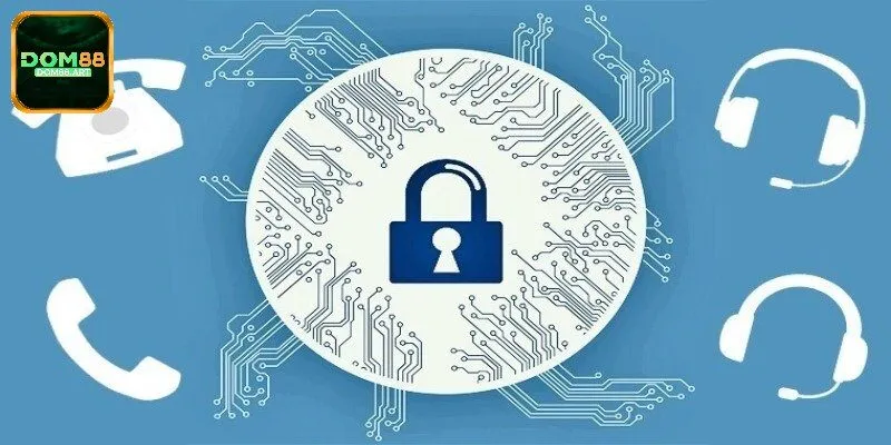 Chính sách bảo mật Dom88 sử dụng phương tiện hiện đại
