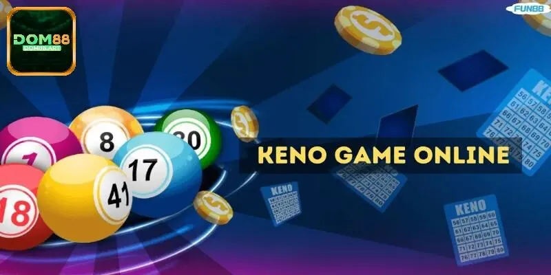 Keno Siêu Tốc Dom88 -Siêu Phẩm Thưởng Khủng, Đừng Bỏ Lỡ