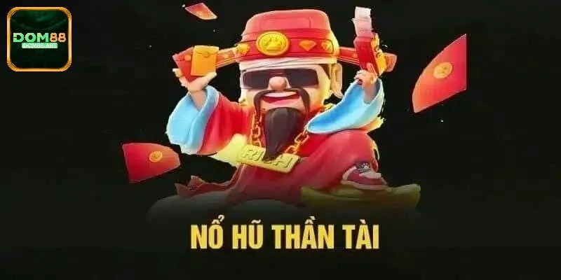 Khám Phá Nổ Hũ Thần Tài Và Bí Kíp Chinh Phục Game Bất Bại